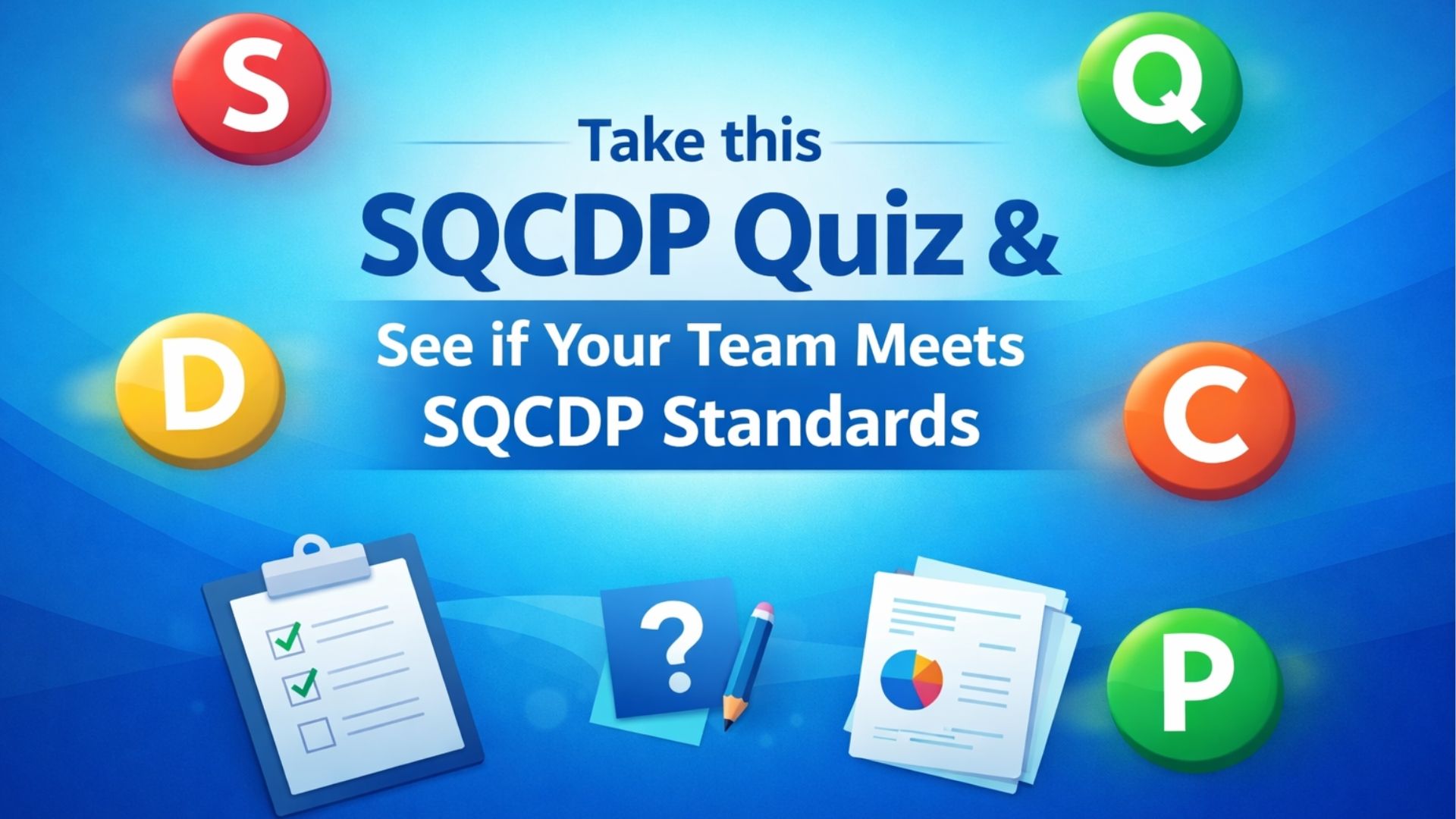 Take the free SQCDP quiz now and see if your team meets SQCDP standards