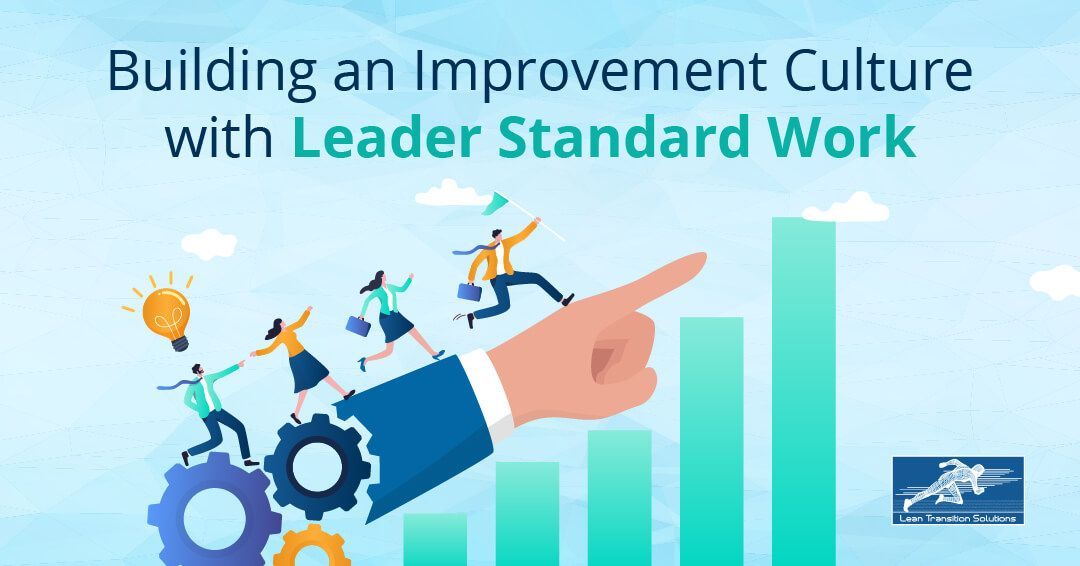 Building an Improvement Culture with Leader Standard Work
