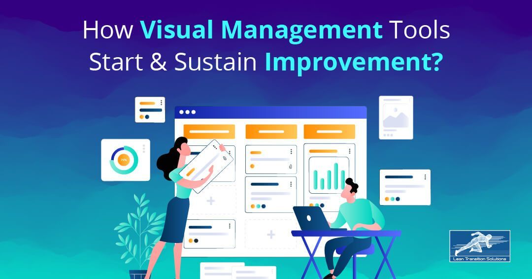 How Visual Management Tools Start and Sustain Improvement?