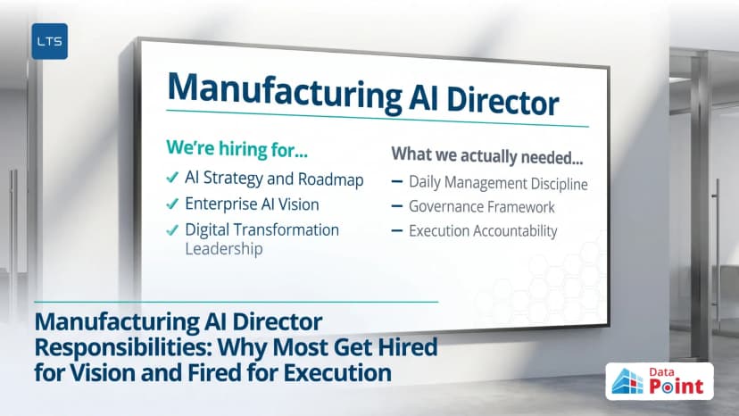 Manufacturing AI Director Responsibilities: Why Most Get Hired for Vision and Fired for Execution