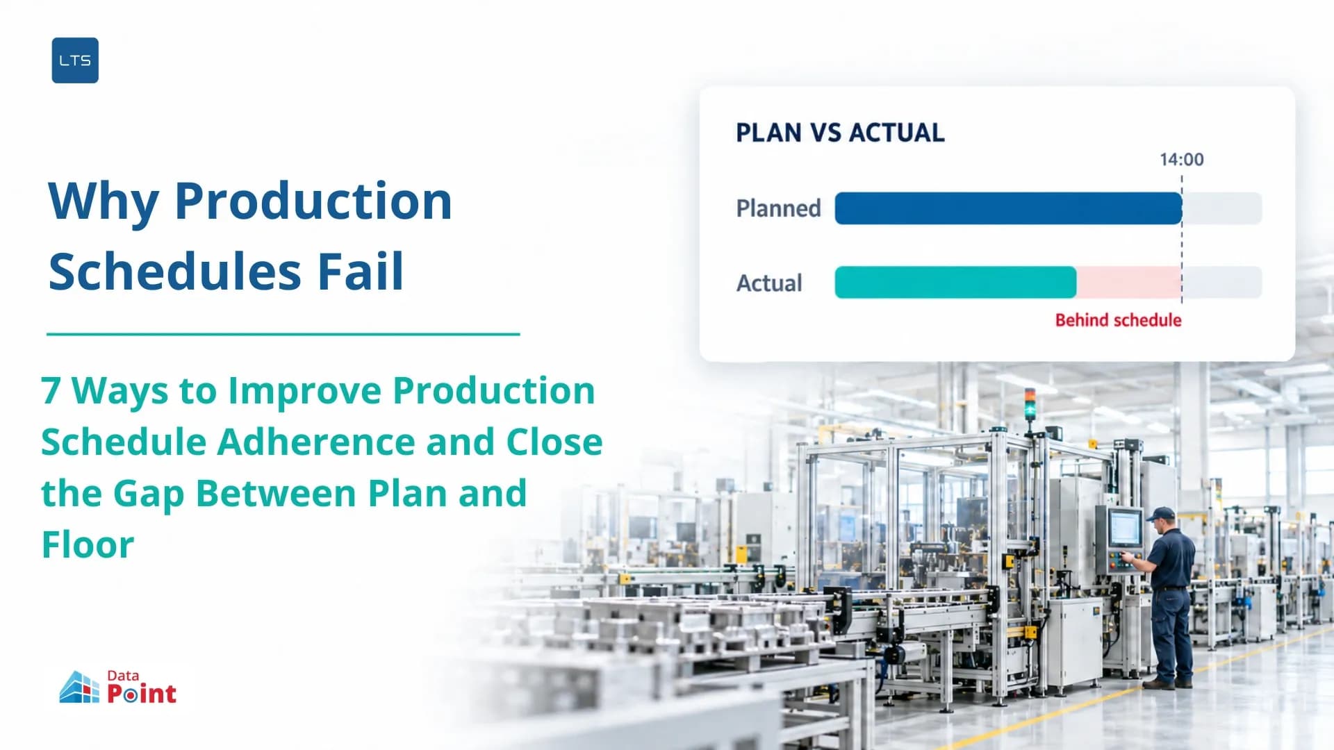 Why Production Schedules Fail: 7 Ways to Improve Production Schedule Adherence and Close the Gap Between Plan and Floor