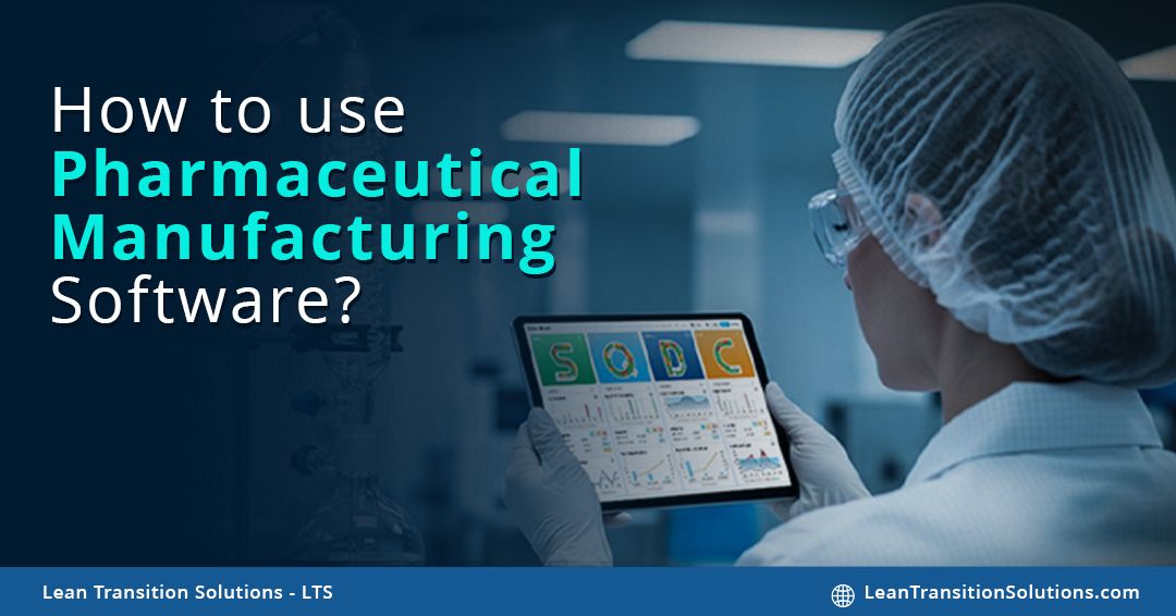 How to use Pharmaceutical Manufacturing Software to ensure continuous improvement?